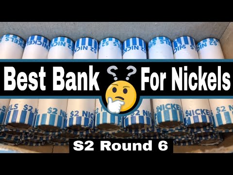 Best Bank For Nickels - Series 2, Round 6!