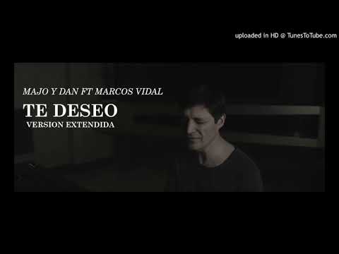 MAJO Y DAN FT MARCOS VIDAL  -  TE DESEO  -  (VERSION EXTENDIDA)
