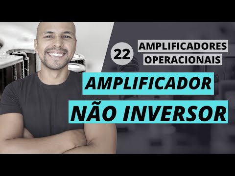 #22 - Amplificador Não Inversor | Amplificadores Operacionais | Prof. Jalberth Fernandes