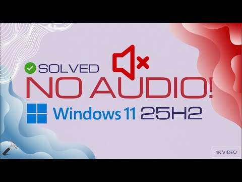Solved: No audio after Windows 11 25H2