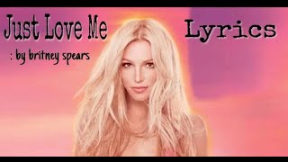 Just love me - Britney Spears (Lyrics)