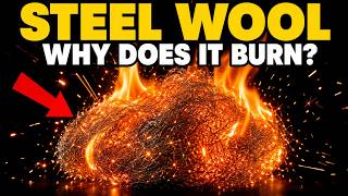 The Real Reason Steel Wool Burns Like a Torch