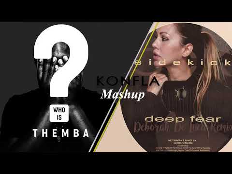 Themba  VS Sidekick - Who is Themba VS Deep Fear (Deborah de Luca remix) [Mashup Konfla]