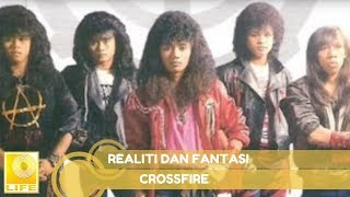 CROSSFIRE - Realiti dan Fantasi (Official Audio)