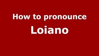 How to pronounce Loiano