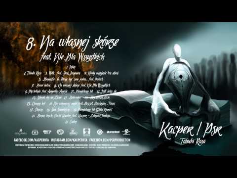 8. Kacper x PSR - Na Własnej Skórze feat Nie Dla Wszystkich