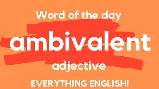 What does the AMBIVALENT mean Advanced English Vocabulary - A Word A Day