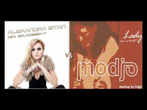 Alexandra Stan  -Mr. Saxobeat Vs Modjo  - Lady (hear me tonight)