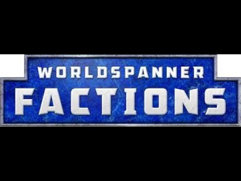 Rob looks at Worldspanner Factions