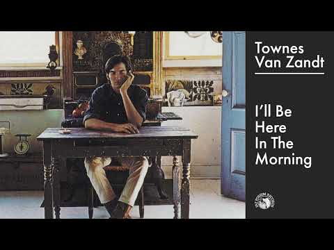 Townes Van Zandt - I'll Be Here In The Morning (Official Audio)