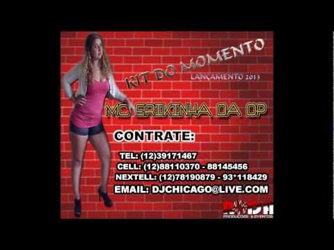 MC ERIKINHA DA DP  -  KIT DO MOMENTO  2013