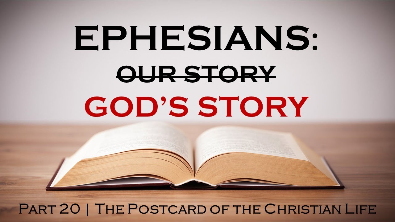 EPHESIANS SERIES | Part 20 - The Postcard of The Christian Life