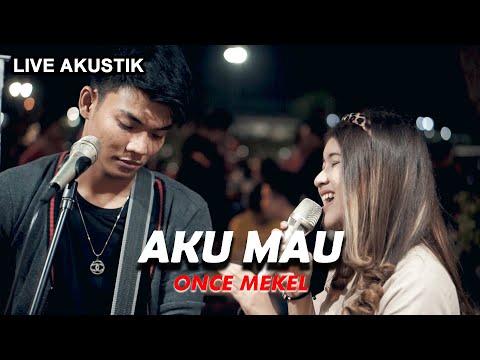 AKU MAU  -  ONCE (LIRIK) LIVE AKUSTIK COVER BY NABILA FT TRISUAKA