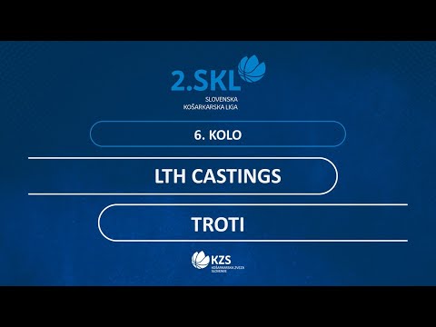 LTH Castings : Troti - 6. kolo - 2. SKL za moške - Sezona 2020/21 - 1/4