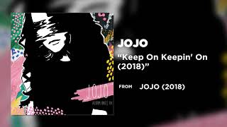 JoJo - Keep On Keepin&#39; On (2018) [Official Audio]