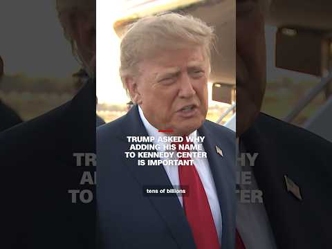 Trump asked why adding his name to Kennedy Center is important