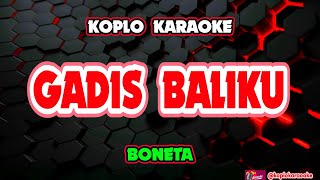 Download lagu GADIS BALIKU KARAOKE - BONETA @koplokaraooke mp3
