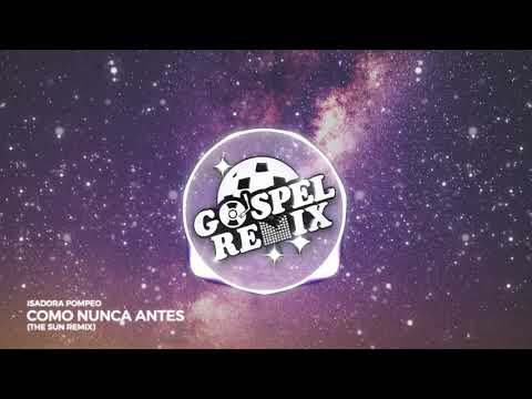 Isadora Pompeo - Como Nunca Antes (DJ Samuel Leal Remix) [Future Bass Gospel]
