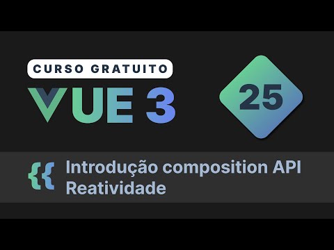 Curso gratuito Vue.js 3 INTRO #25 - Introdução a composition API   Reatividade