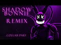 SFM FNAF SHADOW BONNIE REMIX COLLAB PART