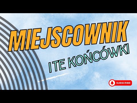 Miejscownik - kryteria doboru końcówek