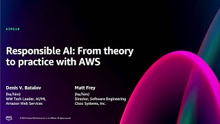 AWS re:Invent 2024 - Responsible AI: From theory to practice with AWS (AIM210)