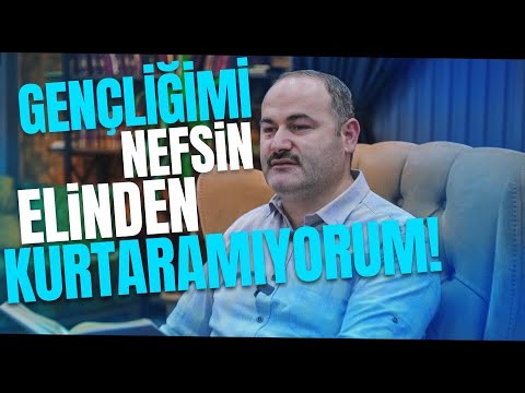 Gençliğimi Nefsimin Kıskacından Nasıl Kurtaracağım? | Said Şaşmaz