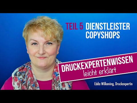 Teil 05 Druckexpertenwissen - Druckdienstleister Copyshop