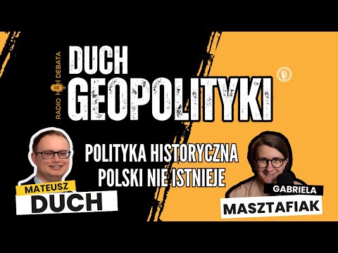 DUCH GEOPOLITYKI #5: Polityka historyczna Polski nie istnieje? Jak rozgrywają nas Niemcy?