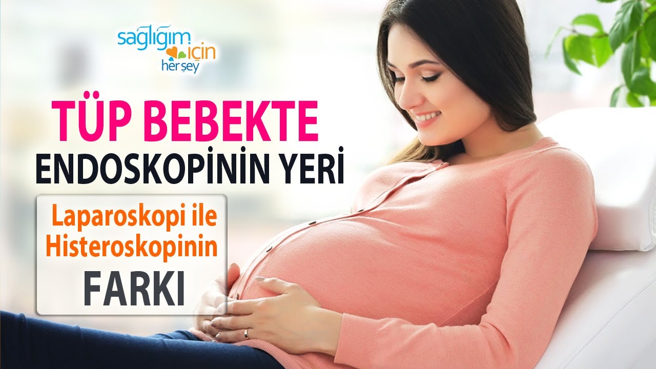 Tüp Bebekte Endoskopinin Yeri