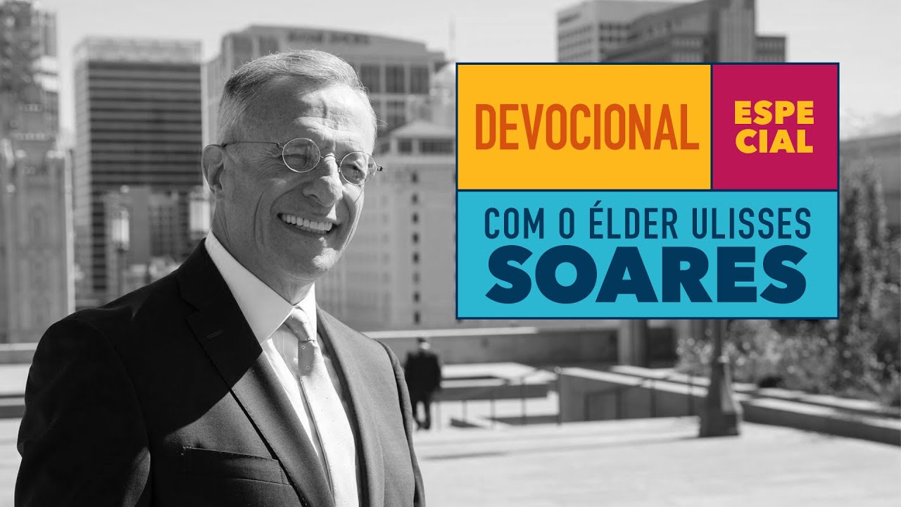 Devocional Especial com o élder Ulisses Soares