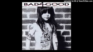 Bad 4 good - Nothin' great about a heartache