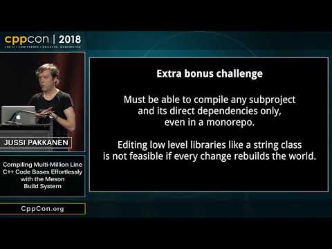 CppCon 2018: "Compiling Multi-Million Line C++ Code Bases Effortlessly with the Meson Build System"