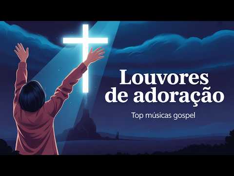 Louvores de Adoração 2025  | As Músicas Gospel Mais Tocadas | Hinos Evangélicos