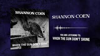 Shannon Coen - When the Sun Don&#39;t Shine (Streaming Video)