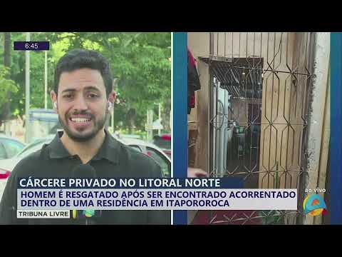 Tribuna livre - Cárcere privado: idoso é resgatado após ser encontrado acorrentado em Itapororoca