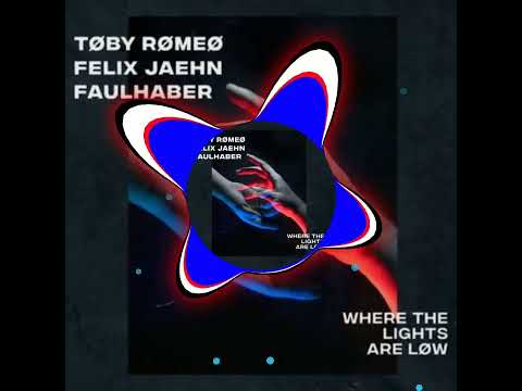 Where The Lights Are Low - TØBY RØMEØ, FELIX JAEHN, FAULHABER