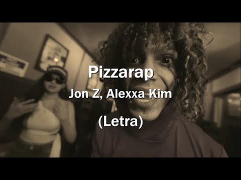 Pizza Rap (Letra)-Jon Z, Alexxa Kim, Duran The Coach