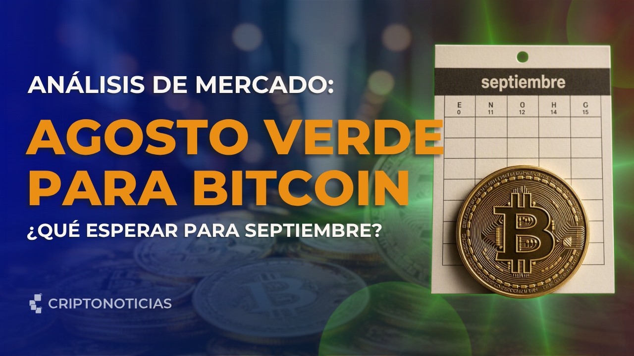 El precio de bitcoin subió 24% en agosto: ¿qué esperar en septiembre 2026? | CriptoNoticias