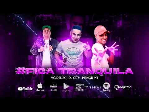 DJ CR7 , MC DELUX E MC MENOR MT = FICA TRANQUILA ( DZ7 Produções )