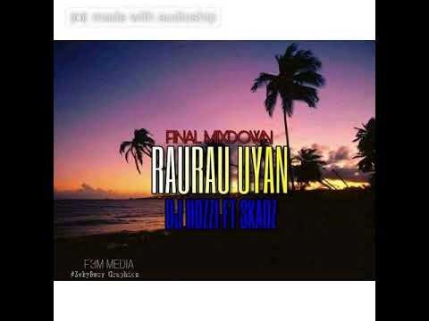 Dj Hozzi_Raurau Uyan_Final MIxdown_DJ HOZZI ft SKADZ_2020 F3M Media