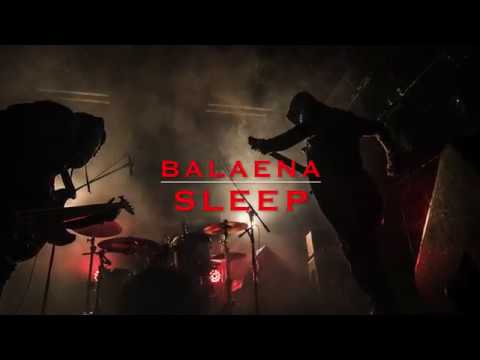 BALAENA - Sleep Live clip 2018
