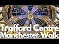 The Trafford Centre Manchester UK  Full Walk in Shopping Centre 4k