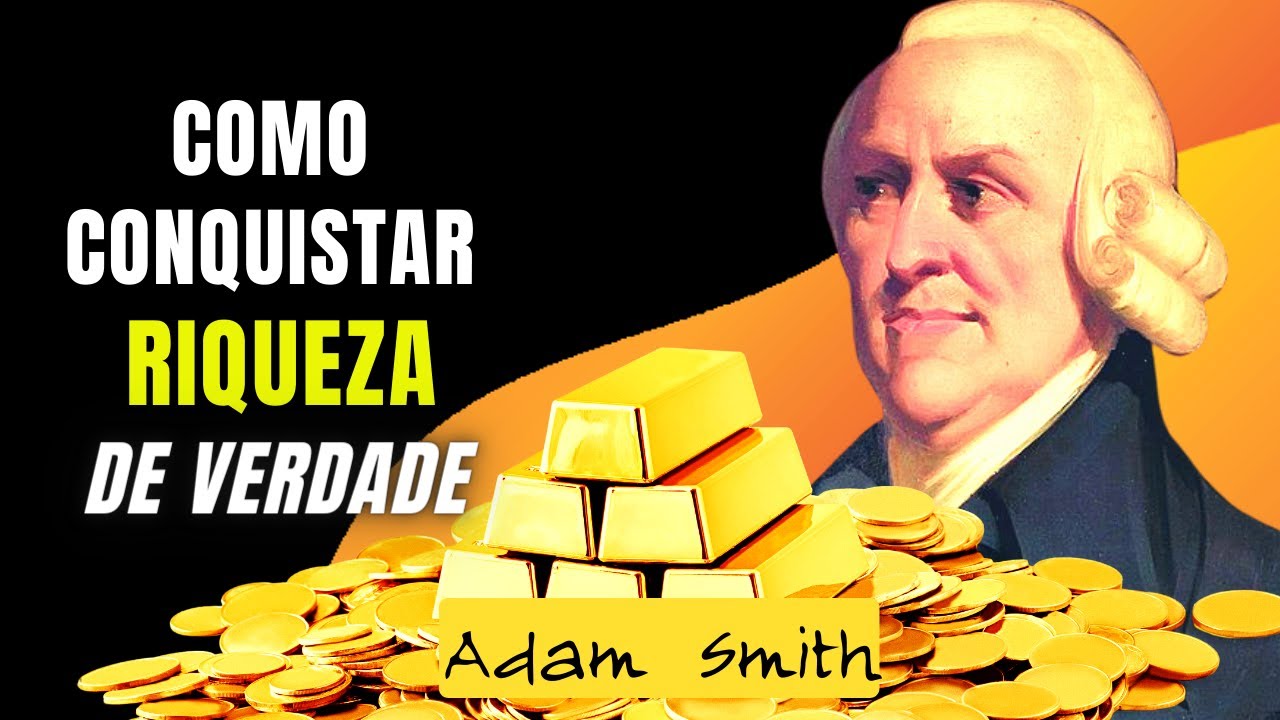 7 Lições Sobre Riquezas de Adam Smith (E UMA LOUCURA CHOCANTE)