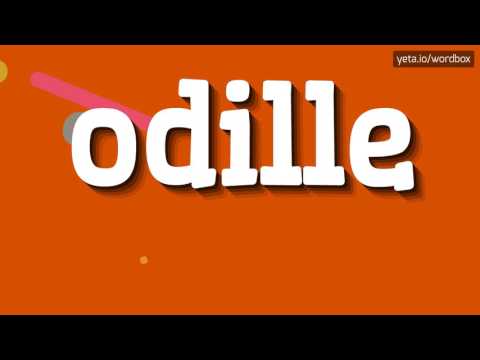 ODILLE - HOW TO PRONOUNCE IT!?