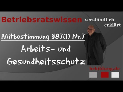 Mitbestimmung bei Arbeits- und Gesundheitsschutz §87(1) Nr.7