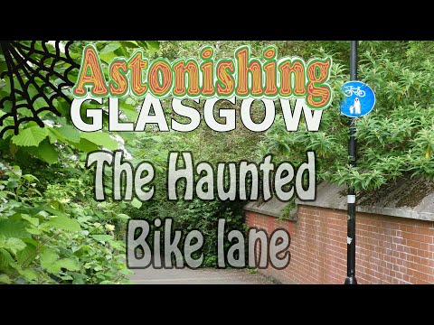 The haunted bike lane. Astonishing Glasgow. Ep13