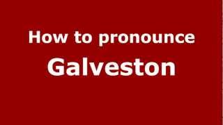 How to pronounce Galveston