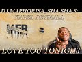 MFR SOULS FT. DJ MAPHORISA, SHA SHA, & KABZA - LOVE YOU TONIGHT (OFFICIAL MUSIC VIDEO) | REACTION