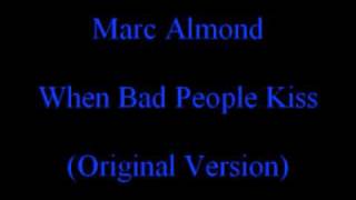 Marc Almond When Bad People Kiss (Original Version)
